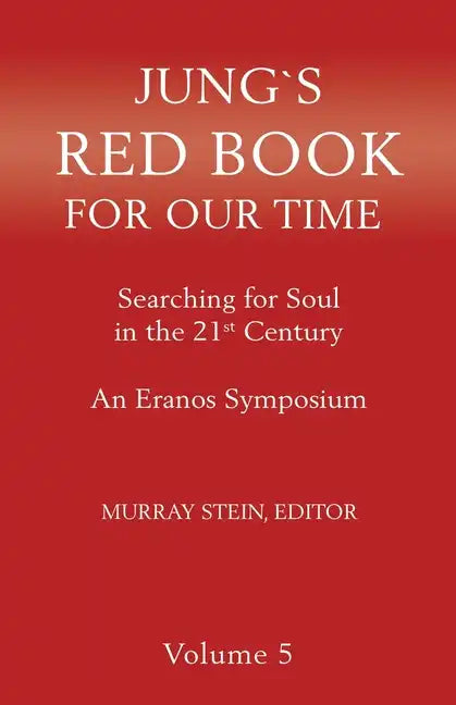 Jung's Red Book for Our Time: Searching for Soul In the 21st Century - An Eranos Symposium Volume 5 - Paperback
