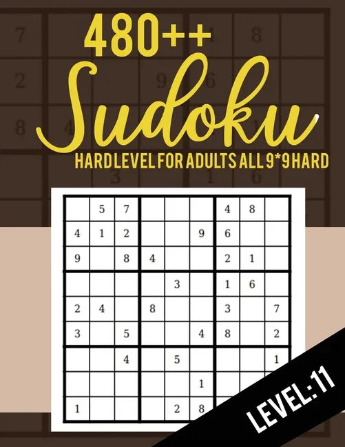 Sudoku: Hard Level for Adults All 9*9 Hard 480++ Sudoku level: 11 - Sudoku Puzzle Books - Sudoku Puzzle Books Hard - Large Pri - Paperback