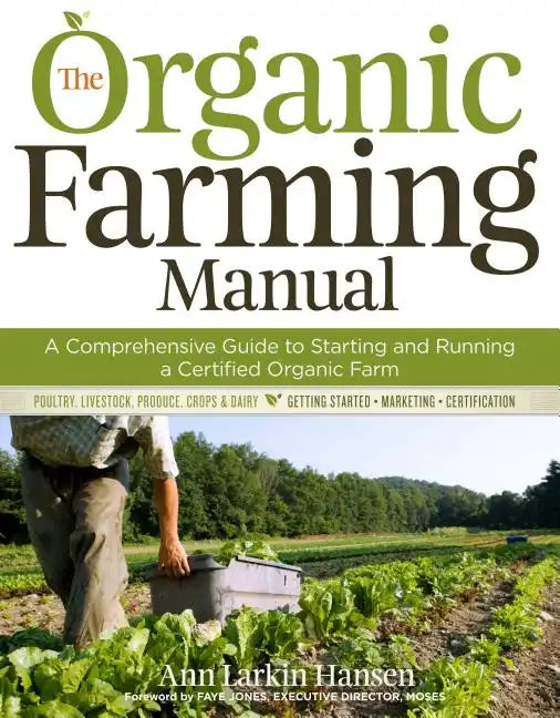 The Organic Farming Manual: A Comprehensive Guide to Starting and Running a Certified Organic Farm - Paperback