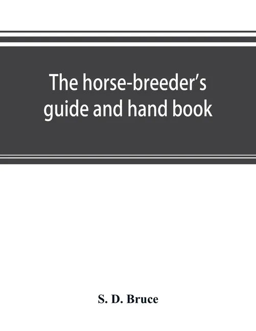 The horse-breeder's guide and hand book - Paperback