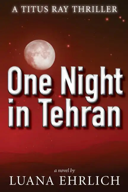 One Night in Tehran: A Titus Ray Thriller - Paperback
