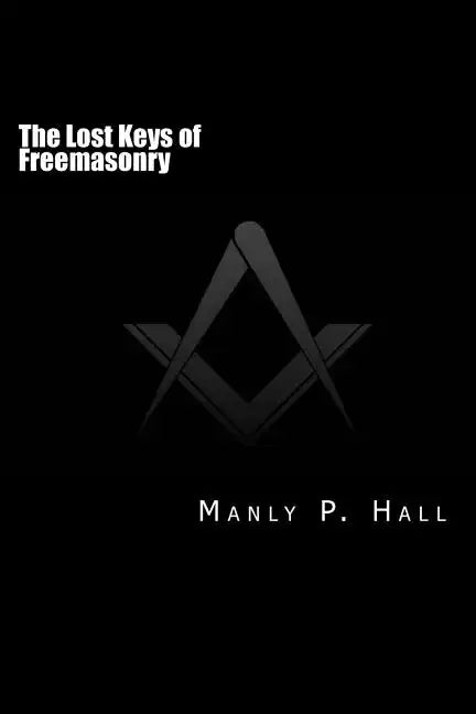 The Lost Keys of Freemasonry: or The Secret of Hiram Abiff - Paperback