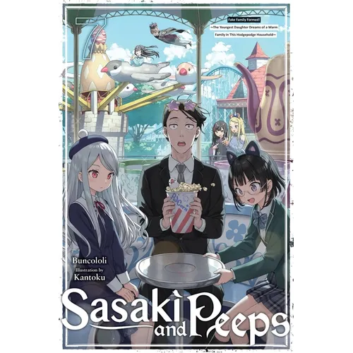 Sasaki and Peeps, Vol. 7 (Light Novel): Fake Family Formed! the Youngest Daughter Dreams of a Warm Family in This Hodgepodge Household - Paperback