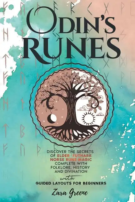 Odin's Runes: Discover the Secrets of Elder Futhark Norse Rune Magic Complete With Folklore, History, and Divination With Guided Layouts for Beginners - Paperback