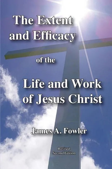 The Extent and Efficacy of the Life and Work of Jesus Christ - Paperback