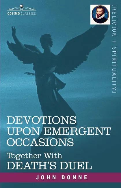 Devotions Upon Emergent Occasions and Death's Duel - Paperback