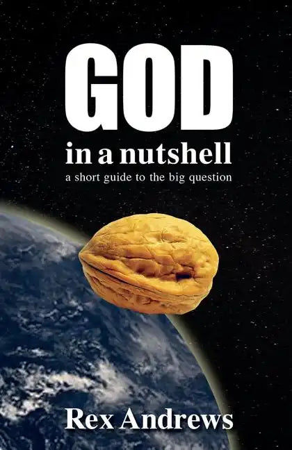 God in a Nutshell: A short guide to the big question - Paperback