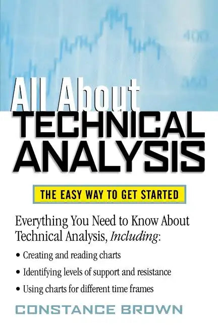 All about Technical Analysis: The Easy Way to Get Started - Paperback
