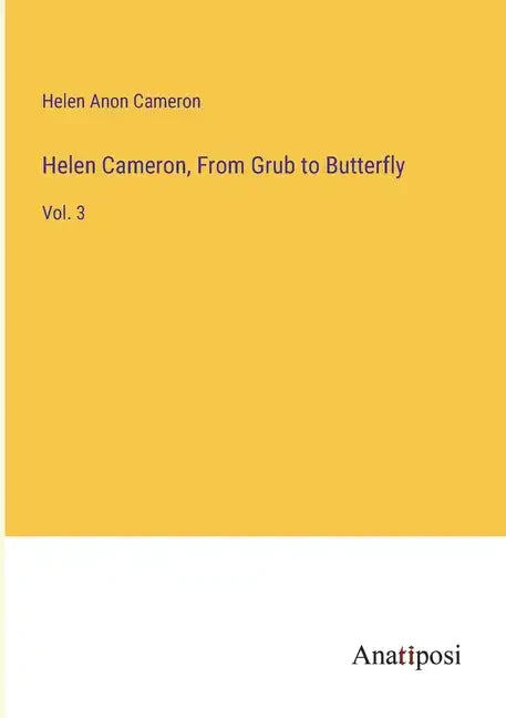 Helen Cameron, From Grub to Butterfly: Vol. 3 - Paperback
