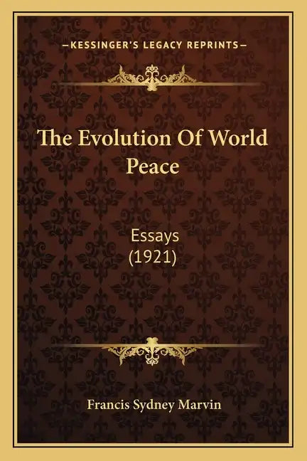 The Evolution Of World Peace: Essays (1921) - Paperback