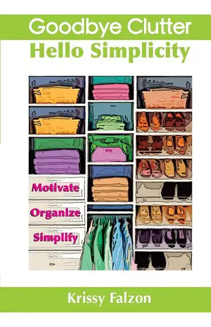 Goodbye Clutter, Hello Simplicity - Paperback