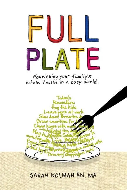 Full Plate: Nourishing Your Family's Whole Health in a Busy World - Paperback