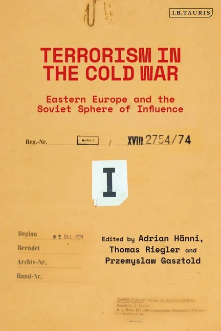 Terrorism in the Cold War: State Support in Eastern Europe and the Soviet Sphere of Influence - Paperback
