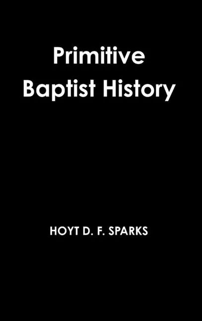 Primitive Baptist History - Hardcover