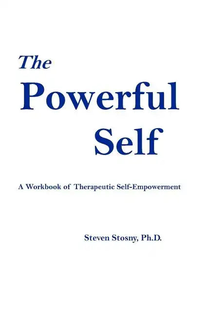 The Powerful Self: A Workbook of Therapeutic Self-Empowerment - Paperback