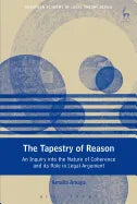 The Tapestry of Reason: An Inquiry into the Nature of Coherence and its Role in Legal Argument - Paperback