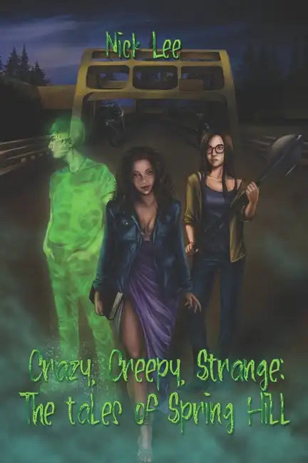 Crazy, Creepy, Strange: The Tales of Spring Hill - Paperback