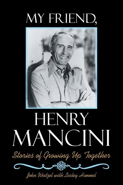 My Friend, Henry Mancini: Stories of Growing up Together - Paperback