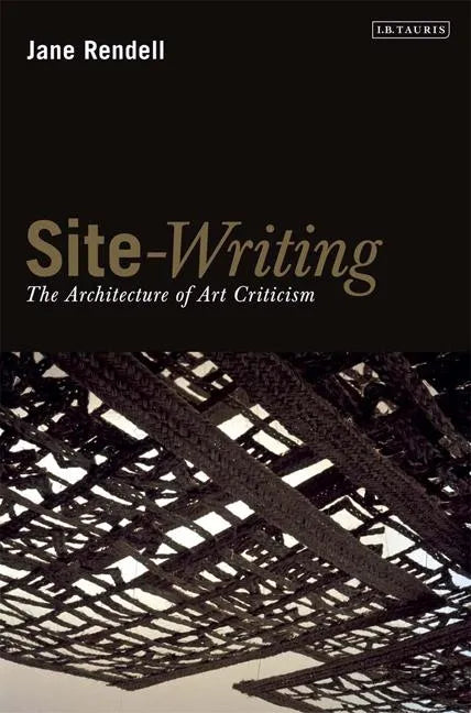 Site-Writing: The Architecture of Art Criticism - Paperback