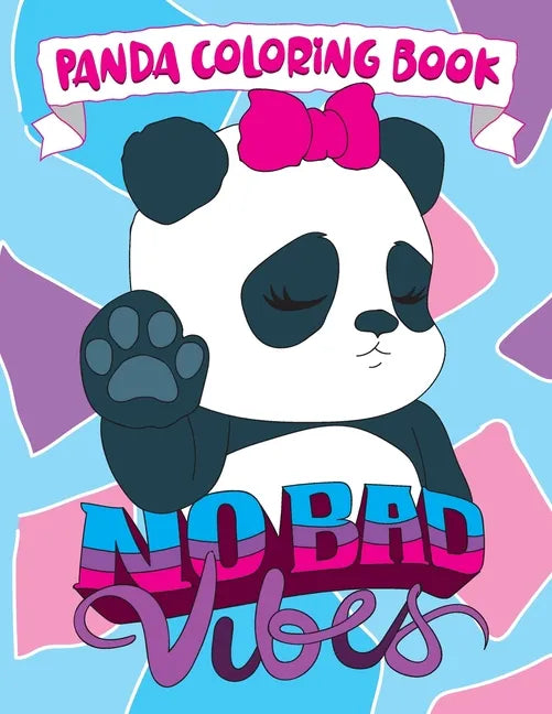 Panda Coloring Book: No Bad Vibes: Kawaii Panda Gift for Girls and Women, Coloring Pages with Cute Panda Bear Illustrations, Positive and I - Paperback