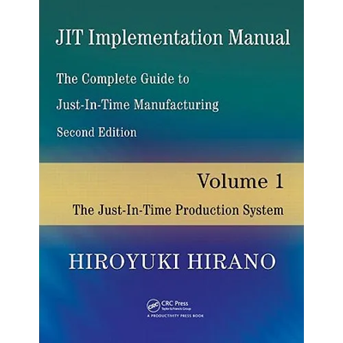 JIT Implementation Manual -- The Complete Guide to Just-In-Time Manufacturing: Volume 1 -- The Just-In-Time Production System - Paperback