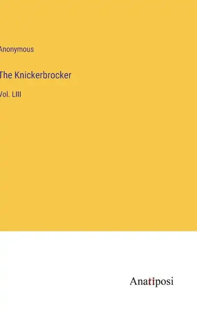 The Knickerbrocker: Vol. LIII - Hardcover