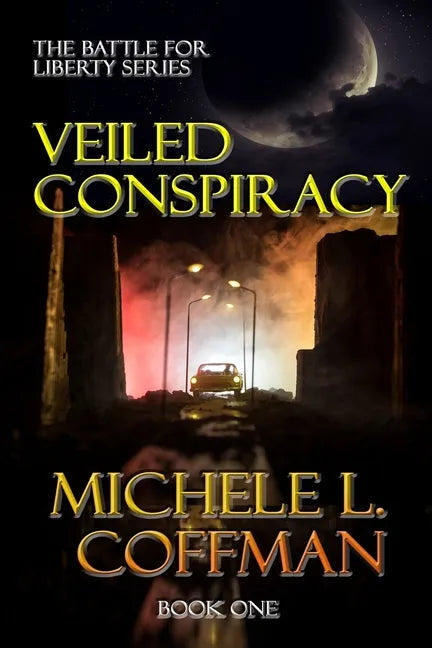 Veiled Conspiracy: Book One in The Battle For Liberty Series - Paperback