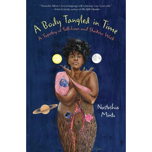 A Body Tangled in Time: A Tapestry of Self-Love and Shadow Work - Paperback