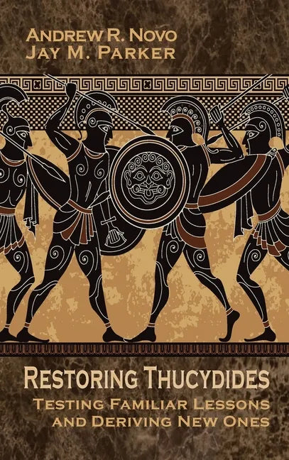 Restoring Thucydides: Testing Familiar Lessons and Deriving New Ones - Hardcover