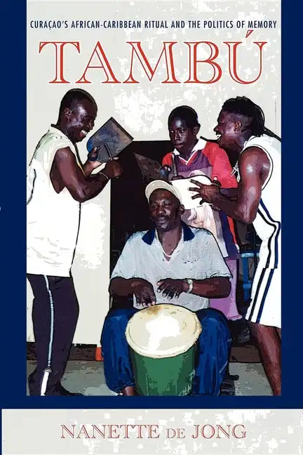 Tambú: Curaçao's African-Caribbean Ritual and the Politics of Memory - Paperback