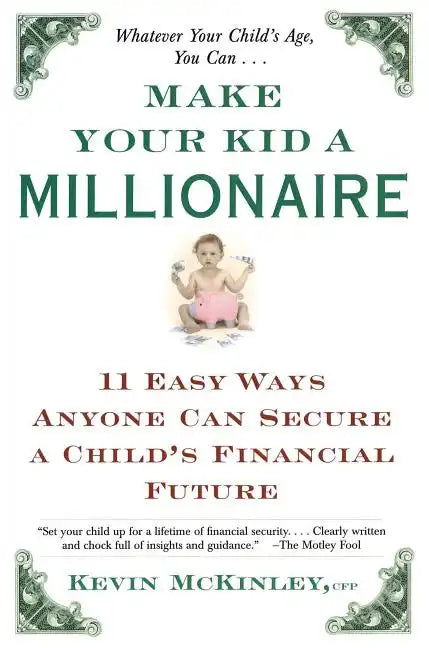 Make Your Kid a Millionaire: Eleven Easy Ways Anyone Can Secure a Child's Financial Future - Paperback