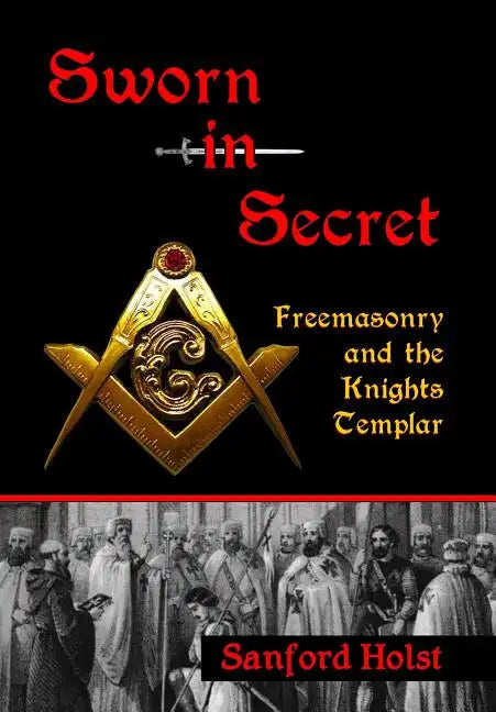 Sworn in Secret: Freemasonry and the Knights Templar - Hardcover