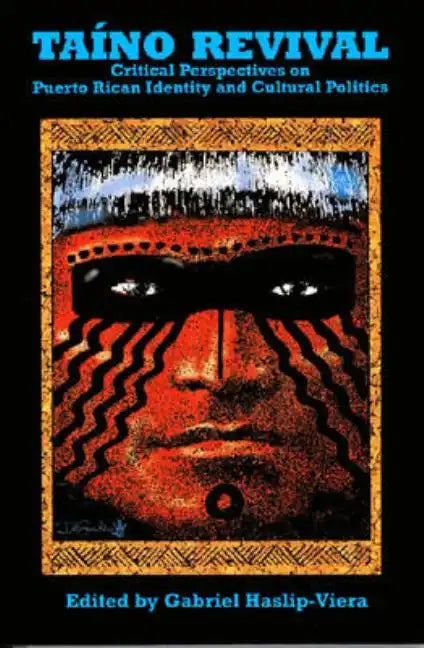 Taino Revival: Critical Perspectives on Puerto Rican Identity and Cultural Politics - Paperback