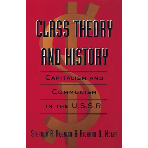 Class Theory and History: Capitalism and Communism in the USSR - Paperback