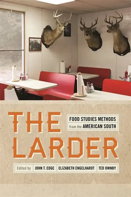 The Larder: Food Studies Methods from the American South - Paperback
