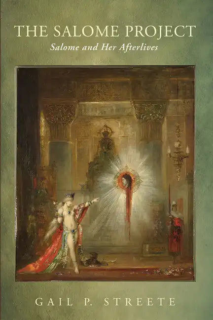 The Salome Project: Salome and Her Afterlives - Hardcover