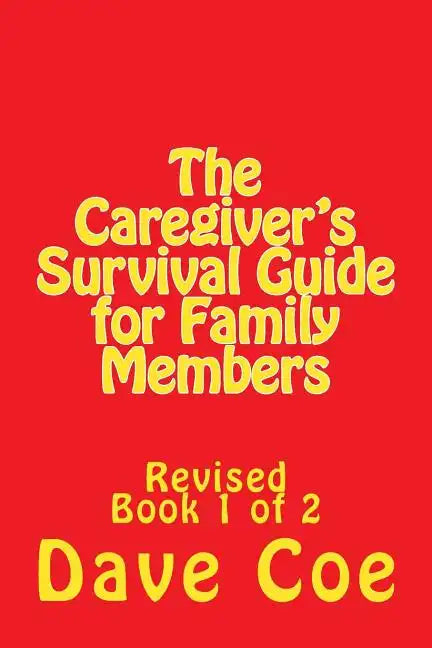 The Caregiver's Survival Guide for Family Members: Revised - Paperback