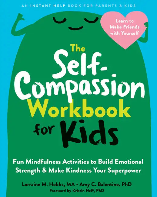 The Self-Compassion Workbook for Kids: Fun Mindfulness Activities to Build Emotional Strength and Make Kindness Your Superpower - Paperback