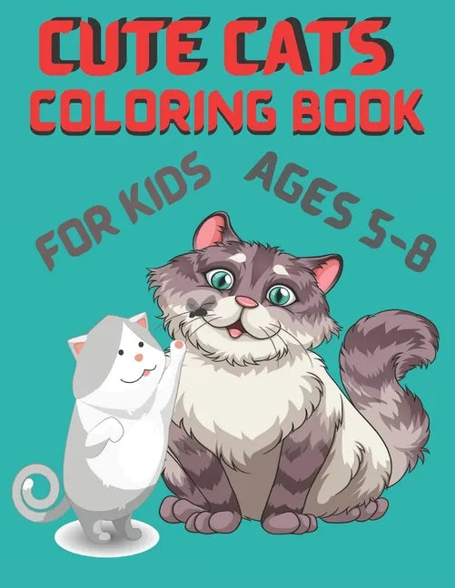 Cute Cats Coloring Book for Kids ages 5-8: Cute Cat Designs to Color for Girls, Boys, and Kids - Paperback
