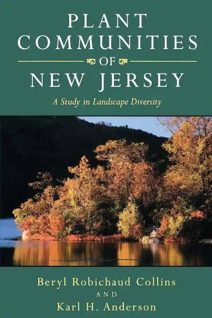 Plant Communities of New Jersey: A Study in Landscape Diversity - Paperback