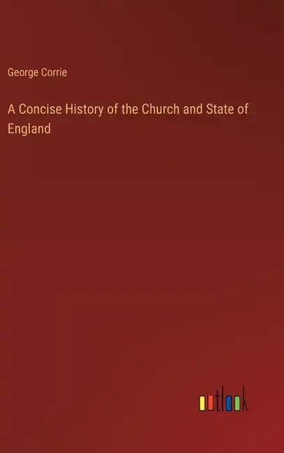 A Concise History of the Church and State of England - Hardcover
