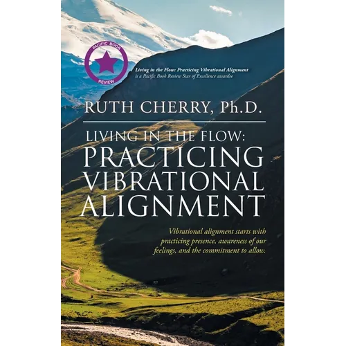 Living in the Flow: Practicing Vibrational Alignment - Paperback