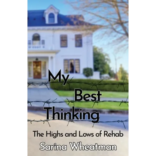My Best Thinking: The Highs and Lows of Rehab - Paperback