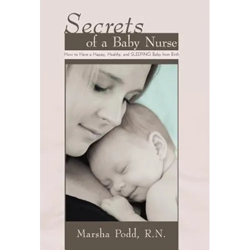 Secrets of a Baby Nurse: How to Have a Happy, Healthy, and Sleeping Baby from Birth - Hardcover