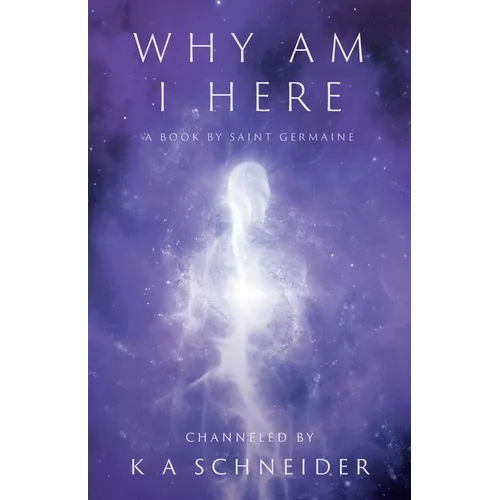 Why Am I Here: A Book by Saint Germaine - Paperback
