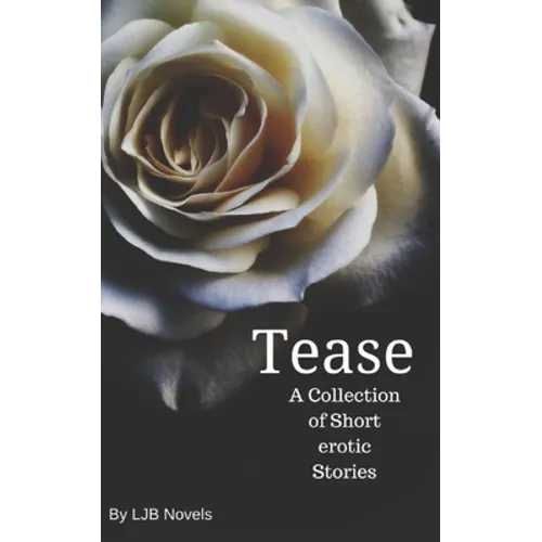 Tease: A Collection of Short Erotic Stories - Paperback