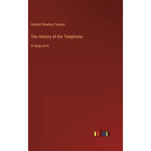 The History of the Telephone: in large print - Hardcover