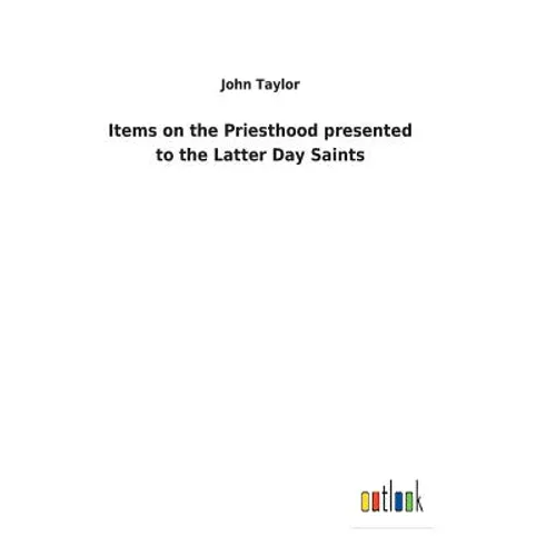 Items on the Priesthood presented to the Latter Day Saints - Hardcover