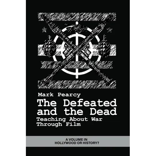 The Defeated and the Dead: Teaching about War Through Film - Paperback