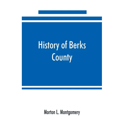 History of Berks County, Pennsylvania, in the Revolution, from 1774 to 1783 - Paperback